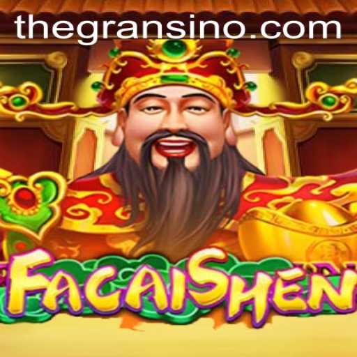 Unveiling FaCaiShen: Exploring the Vibrant World of Gransino Casino Gaming