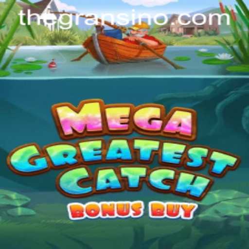Explore the Thrilling MegaGreatestCatchBonusBuy Game