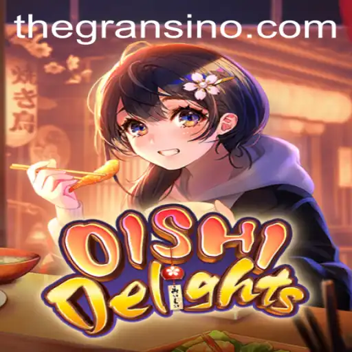 OishiDelights: Exploring the Exciting World of Gransino